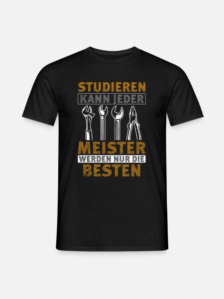 Meister - Studieren Kann Jeder Meister Nur Die Bes - Männer T-Shirt - Schwarz