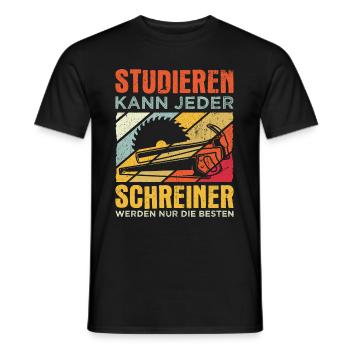 Schreiner - Studieren Kann Jeder Schreiner Nur Die - Männer T-Shirt - Schwarz - Vorne - AI Model Male 178 light (178cm)