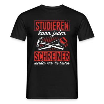 Schreiner - Studieren Kann Jeder Schreiner Nur Die - Männer T-Shirt - Schwarz - Vorne - AI Model Male 178 light (178cm)