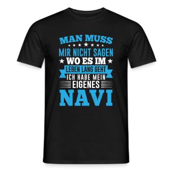 Man Muss Mir Nicht Sagen Wo Es Im Leben Lang geht - Männer T-Shirt - Schwarz - Vorne - AI Model Male 178 light (178cm)