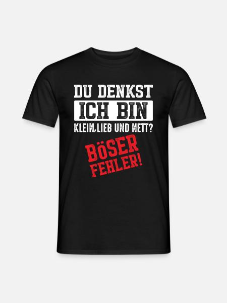 Du denkst Ich bin klein lieb und nett böser Fehler - Männer T-Shirt - Schwarz