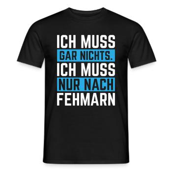 Ich muss gar nichts ich muss nur nach Fehmarn - Männer T-Shirt - Schwarz - Vorne - AI Model Male 178 light (178cm)