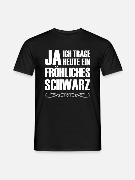 JA ich trage heute ein fröhliches Schwarz - Männer T-Shirt - Schwarz