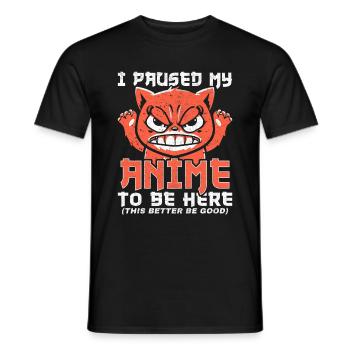 I Paused My Anime To Be Here - Men's T-Shirt - black - Front - AI Model Male 178 light (178cm)