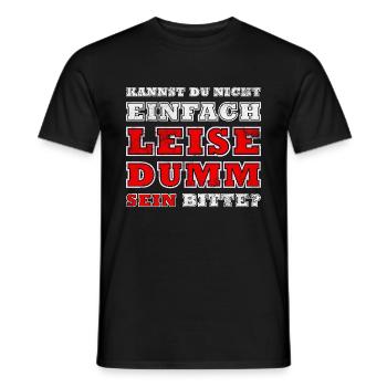 Kannst Du Nicht Einfach Leise Dumm Sein - Männer T-Shirt - Schwarz - Vorne - AI Model Male 178 light (178cm)