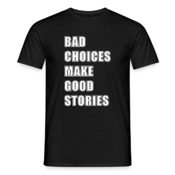 BAD CHOICES MAKE GOOD STORIES - Men's T-Shirt - black - Front - AI Model Male 178 light (178cm)