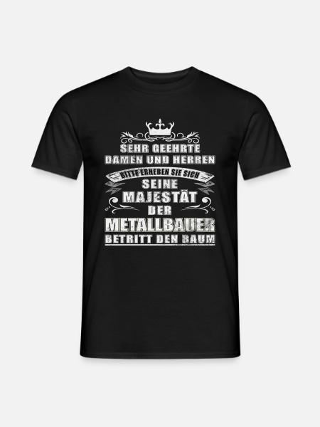 Seine Majestät der Metallbauer betritt den Raum - Männer T-Shirt - Schwarz