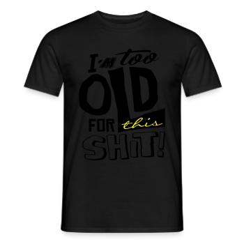 Im too old for this shit - T-shirt homme - noir - Devant - AI Model Male 178 light (178cm)