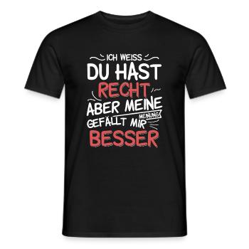 Ich weiss du hast Recht aber meine Meinung gefällt - Männer T-Shirt - Schwarz - Vorne - AI Model Male 178 light (178cm)