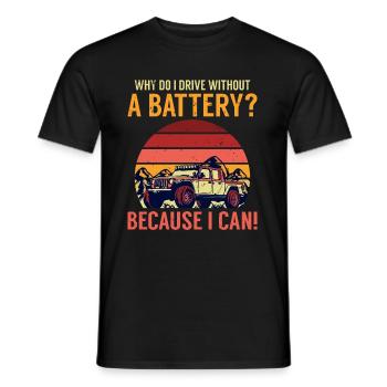 Why do I drive without a battery Anti e-Car - Männer T-Shirt - Schwarz - Vorne - AI Model Male 178 light (178cm)