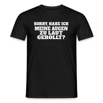 Sorry habe ich meine Augen zu laut gerollt sarkast - Männer T-Shirt - Schwarz - Vorne - AI Model Male 178 light (178cm)
