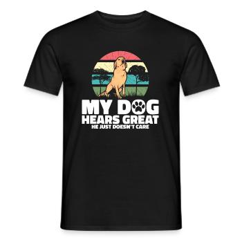 My dog hears great he just doesnt care - Men's T-Shirt - black - Front - AI Model Male 178 light (178cm)