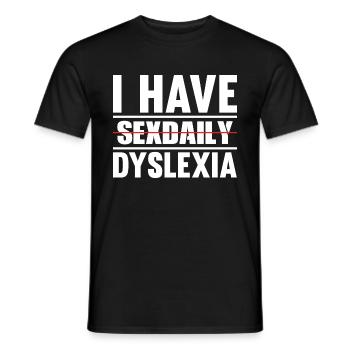I HAVE SEXDAILY DYSLEXIA - Men's T-Shirt - black - Front - AI Model Male 178 light (178cm)