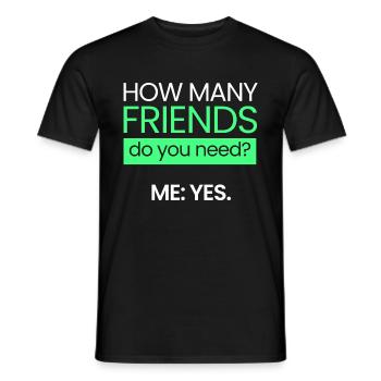 How many friends? - Men's T-Shirt - black - Front - AI Model Male 178 light (178cm)