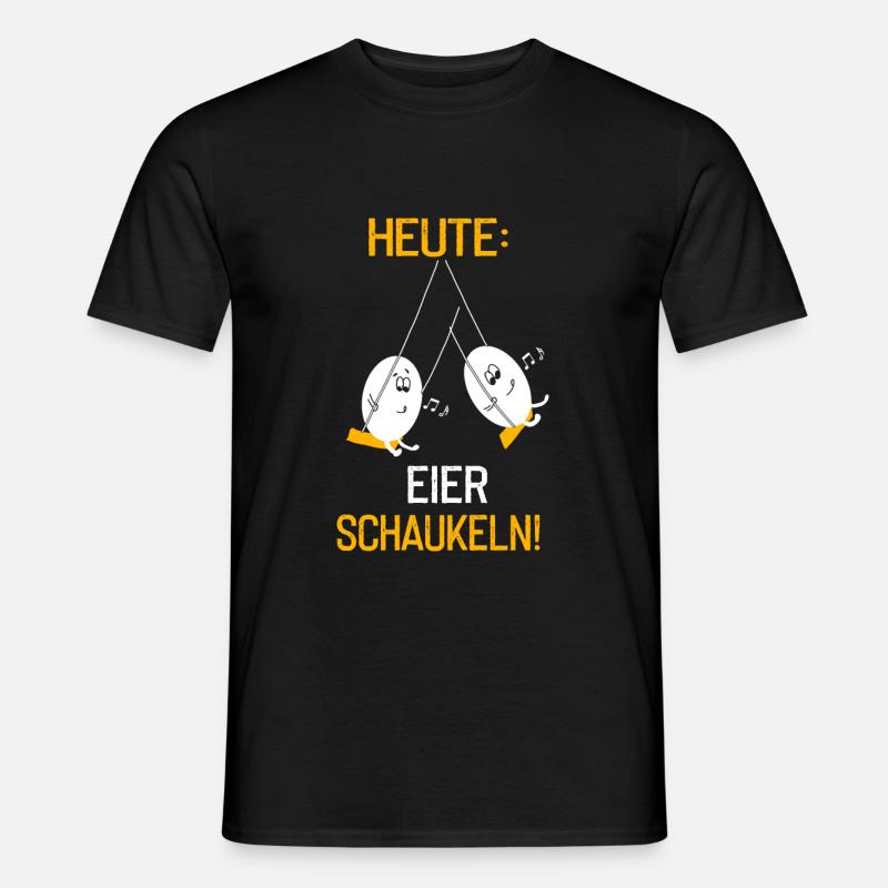 Heute Eier schaukeln - Männer T-Shirt - Schwarz