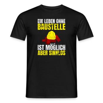 Ein Leben Ohne Baustelle Ist Möglich Aber Sinnlos - Männer T-Shirt - Schwarz - Vorne - AI Model Male 178 light (178cm)