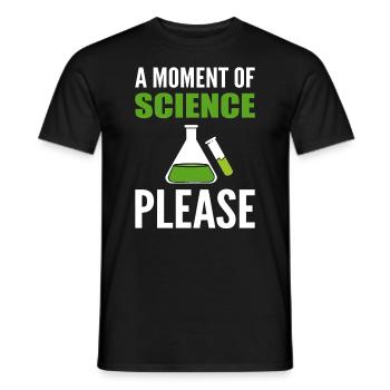 A Moment Of Science Please Wissenschaftsprofessor - Männer T-Shirt - Schwarz - Vorne - AI Model Male 178 light (178cm)