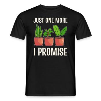 Just One More I Promise Gärtner - Männer T-Shirt - Schwarz - Vorne - AI Model Male 178 light (178cm)