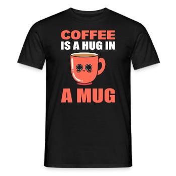 Coffee Is A Hug In A Mug Kaffee Fan - Männer T-Shirt - Schwarz - Vorne - AI Model Male 178 light (178cm)