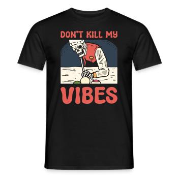 Don't Kill My Vibes Billardspieler - Männer T-Shirt - Schwarz - Vorne - AI Model Male 178 light (178cm)