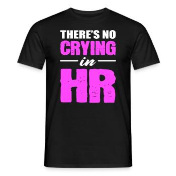 There's No Crying In HR Personal - Männer T-Shirt - Schwarz - Vorne - AI Model Male 178 light (178cm)