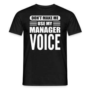 Don't Make Me Use My Manager Voice Hoteldirektor - Männer T-Shirt - Schwarz - Vorne - AI Model Male 178 light (178cm)