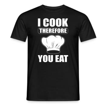 I Cook Therefore You Eat Restaurantkoch - Männer T-Shirt - Schwarz - Vorne - AI Model Male 178 light (178cm)