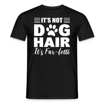 It's Not Dog Hair It's Fur-Fetti Haustier Groomer - Männer T-Shirt - Schwarz - Vorne - AI Model Male 178 light (178cm)