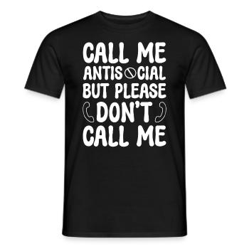 Call Me Antisocial But Please Don't Call Me - Männer T-Shirt - Schwarz - Vorne - AI Model Male 178 light (178cm)
