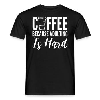 Coffee Because Adulting Is Hard Kaffeesüchtiger - Männer T-Shirt - Schwarz - Vorne - AI Model Male 178 light (178cm)