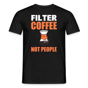 Filter Coffee Not People Kellner an der Kaffeebar - Männer T-Shirt - Schwarz - Vorne - AI Model Male 178 light (178cm)