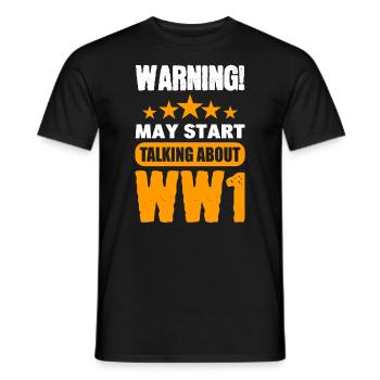 Warning May Start Talking About WW1 Geschichte - Männer T-Shirt - Schwarz - Vorne - AI Model Male 178 light (178cm)