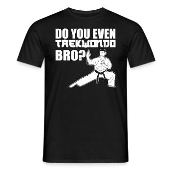 Do You Even Taekwondo Bro Taekwondo - Männer T-Shirt - Schwarz - Vorne - AI Model Male 178 light (178cm)