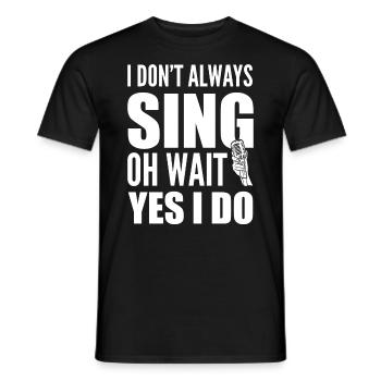 I Don't Always Sing Oh Wait Yes I Do Karaoke - Männer T-Shirt - Schwarz - Vorne - AI Model Male 178 light (178cm)
