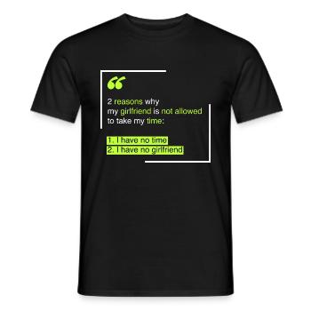 time: 2 reasons why my girlfriend - Men's T-Shirt - black - Front - AI Model Male 178 light (178cm)