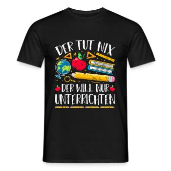 Der Tut Nix Der Will Nur Unterrichten Lehrer - Männer T-Shirt - Schwarz - Vorne - AI Model Male 178 light (178cm)