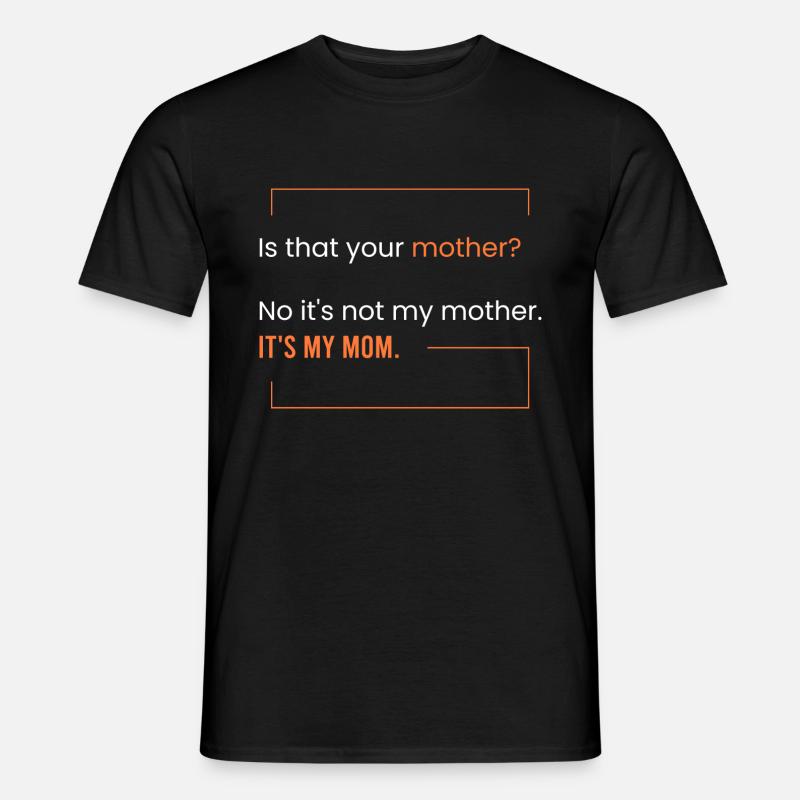 Das ist meine Mutter. - Männer T-Shirt - Schwarz