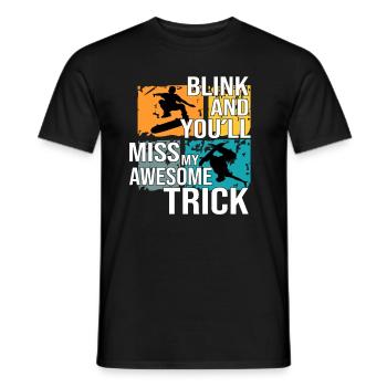 Skateboarder Blink And Youll Miss My Trick Gift - Männer T-Shirt - Schwarz - Vorne - AI Model Male 178 light (178cm)