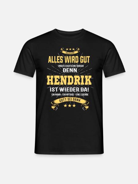 Alles wird gut denn Hendrik Ist da T-Shirt - Männer T-Shirt - Schwarz