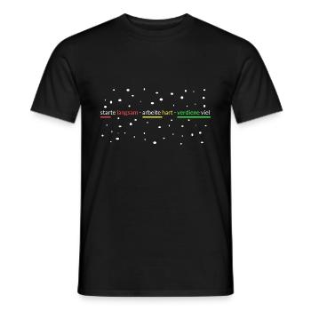 starte-arbeite hart-verdiene viel - Männer T-Shirt - Schwarz - Vorne - AI Model Male 178 light (178cm)