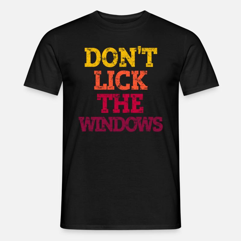 DON'T LICK THE WINDOWS. - Männer T-Shirt - Schwarz