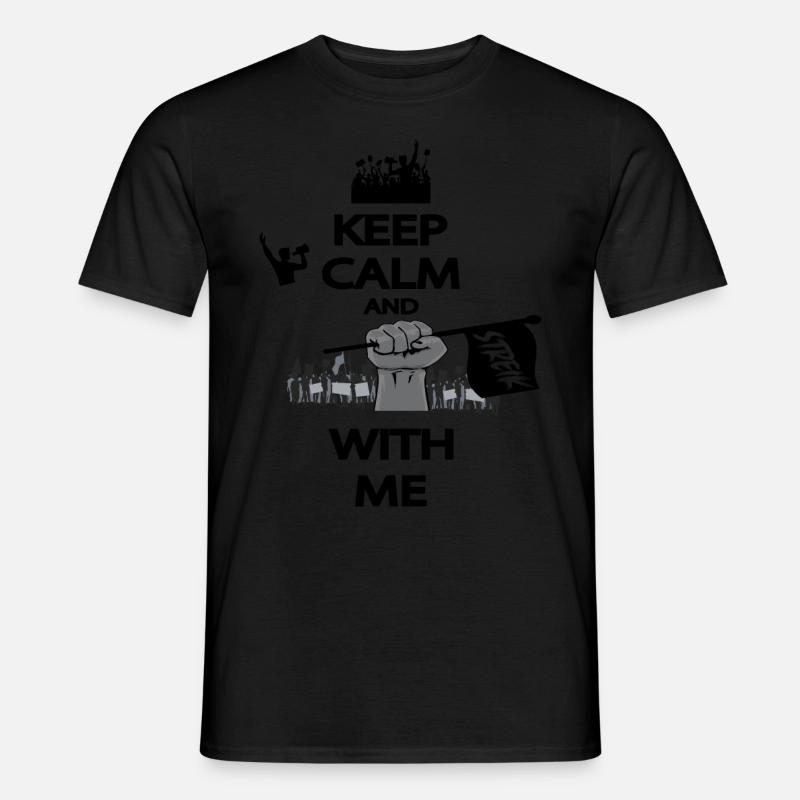 KEEP CALM AND STREIK WITH ME - Männer T-Shirt - Schwarz