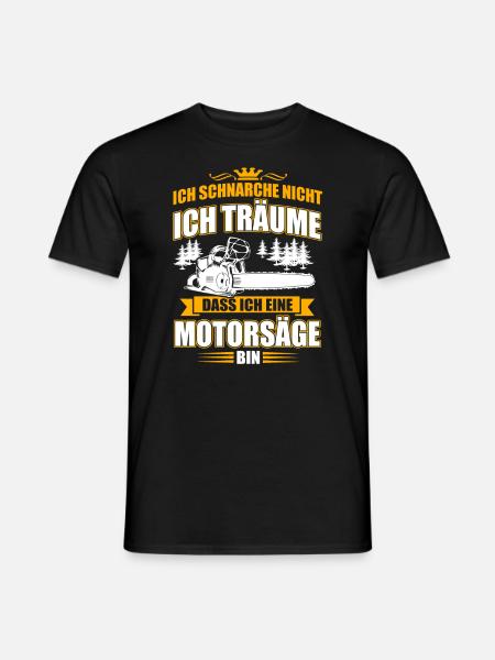 Ich Schnarche Nicht Ich Träume Motorsäge - Männer T-Shirt - Schwarz