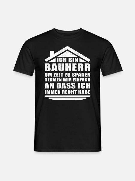 Ich bin Bauherr und ich habe immer Recht - Männer T-Shirt - Schwarz