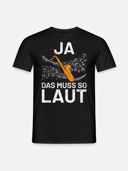 Saxophon - Ja das muss so laut - Männer T-Shirt - Schwarz
