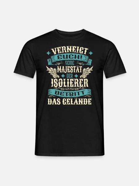 Isolierer Geschenk Lustige Sprüche - Männer T-Shirt - Schwarz