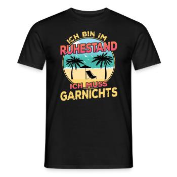 Ich Bin Im Ruhestand Ich Muss Garnichts Rentner - Männer T-Shirt - Schwarz - Vorne - AI Model Male 178 light (178cm)