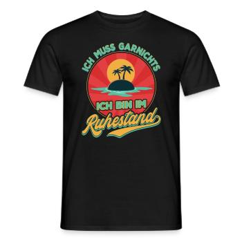 Ich Muss Garnichts Ich Bin Im Ruhestand Rente - Männer T-Shirt - Schwarz - Vorne - AI Model Male 178 light (178cm)