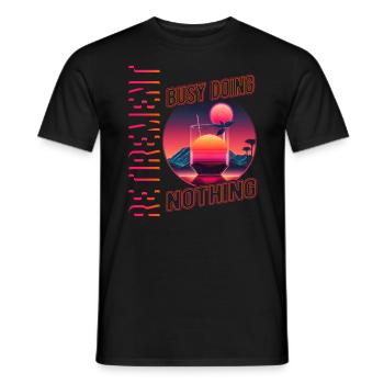 Retirement Busy Doing Nothing Rentner Rente Pensio - Männer T-Shirt - Schwarz - Vorne - AI Model Male 178 light (178cm)