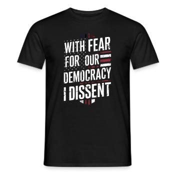 With Fear For Our Democracy I Dissent Funny - Men's T-Shirt - black - Front - AI Model Male 178 light (178cm)